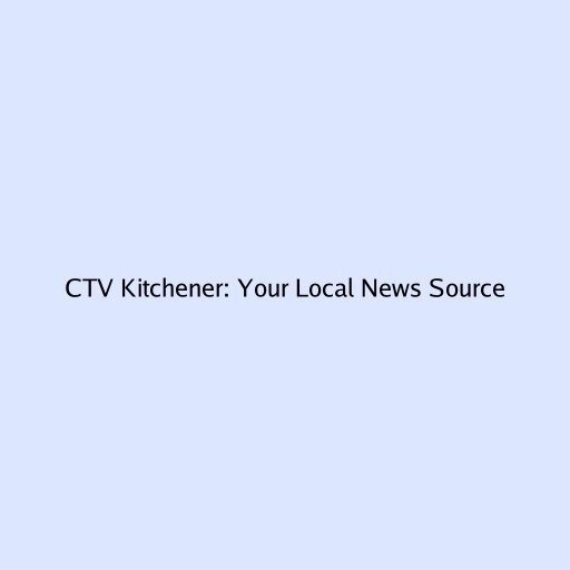 CTV Kitchener: Your Local News Source