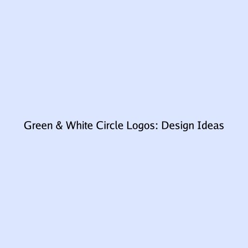 Green & White Circle Logos: Design Ideas
